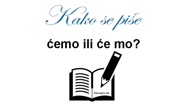 ćemo ili će mo - Kako se piše?